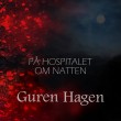 Guren Hagen «På hospitalet om natten»