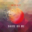 Mosaic «Shine On Me»