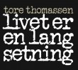 Tore Thomassen «Livet er en lang setning»