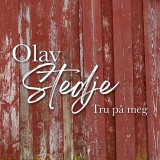 Olav Stedje «Tru på meg»