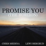 Chris Medina, Lewi Bergrud «Promise you (the horizon)»