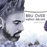 Trygve Skaug «Bro over mørke bølger»