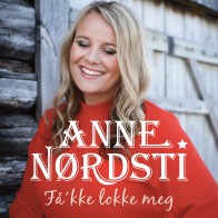 Anne Nørdsti «Få’kke lokke meg»