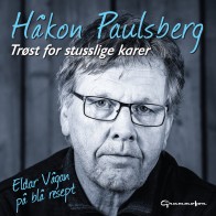 Håkon Paulsberg «Trøst for stusslige karer. Eldar Vågan på blå resept»