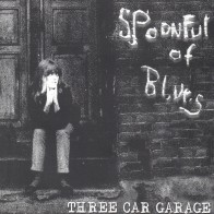 Spoonful of Blues «Three Car Garage»