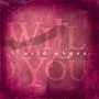 Albumcover for Wild Whens «Will You»